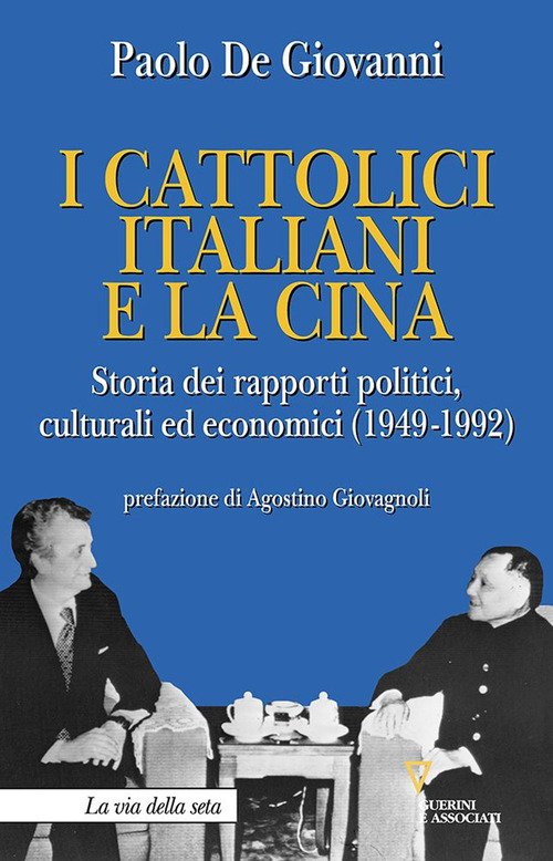 I cattolici italiani e la Cina. Storia dei rapporti politici, culturali ed economici (1949-1992)