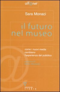 Il futuro nel museo. Come i nuovi media cambiano l'esperienza del pubblico