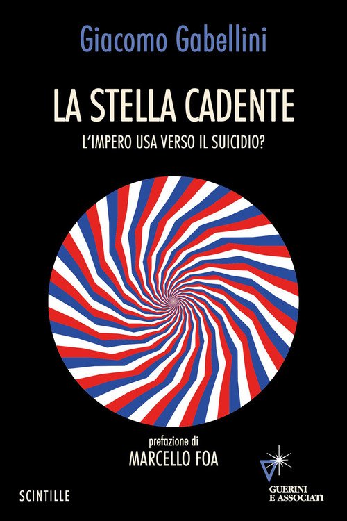 La stella cadente. L'impero USA verso il suicidio?