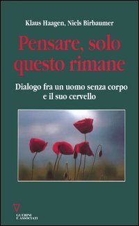 Pensare, solo questo rimane. Dialogo fra un uomo senza corpo e il suo cervello