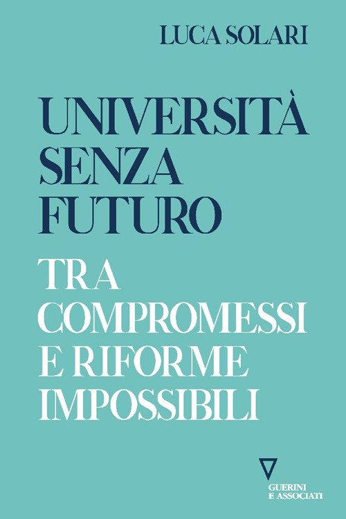 Università senza futuro. Tra compromessi e riforme impossibili