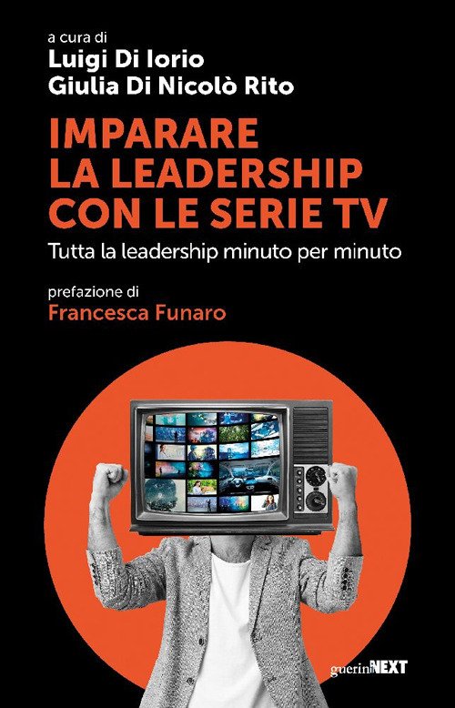 Imparare la leadership con le serie tv. Tutta la leadership minuto per minuto