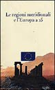 Le regioni meridionali e l'Europa a 25