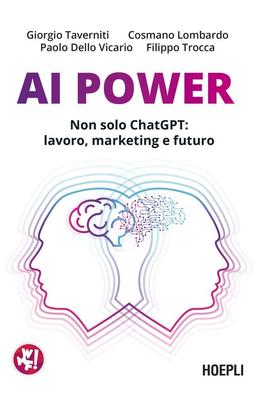 AI Power. Non solo ChatGPT: lavoro, marketing e futuro