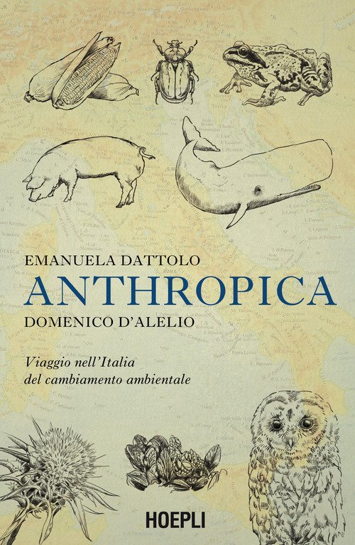 Anthropica. Viaggio nell'Italia del cambiamento ambientale