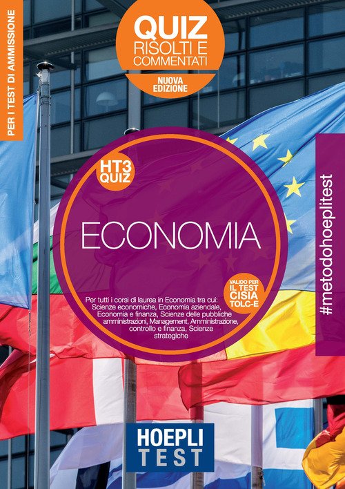 Hoepli Test. Economia. Quiz risolti e commentati. Per tutti i corsi di laurea in Economia