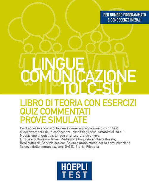Hoepli test. Lingue, Comunicazione, TOLC-SU. Libro di teoria con esercizi, Quiz commentati, Prove simulate