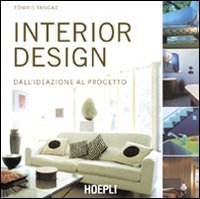 Interior design. Dall'ideazione al progetto