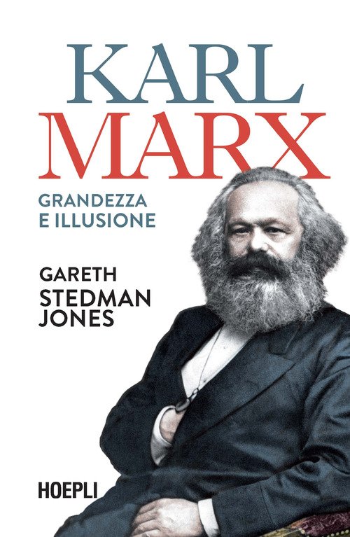 Karl Marx. Grandezza e illusione