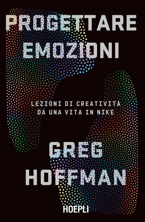 Progettare emozioni. Lezioni di creatività da una vita in Nike