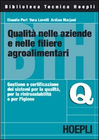 Qualità nelle aziende e nelle filiere agroalimentari. Gestione e certificazione dei sistemi per la qualità, per la rintracciabilità e per l'igiene