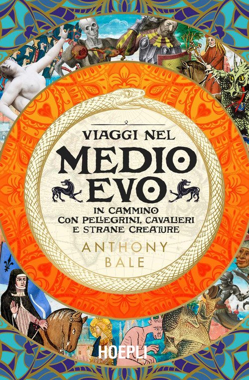Viaggiare nel Medioevo. In cammino con pellegrini, cavalieri e strane creature