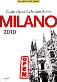 Milano 2010. Guida alla città che non dorme
