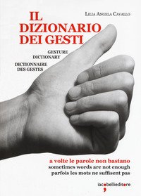 Il dizionario dei gesti. Ediz. italiana, inglese e francese