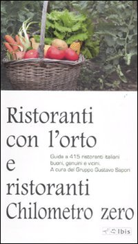 Ristoranti con l'orto e ristoranti a chilometro zero. Guida a 415 ristoranti italiani buoni, genuini e vicini