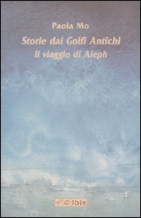 Storie dai golfi antichi. Il viaggio di Aleph
