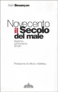 Novecento, il secolo del male. Nazismo, comunismo, Shoah