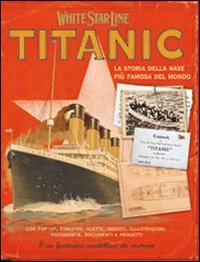 Titanic. La storia della nave più famosa al mondo