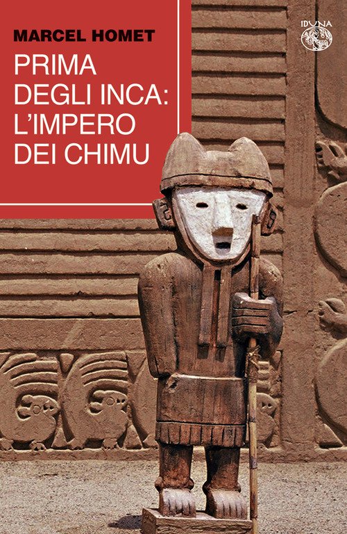 Prima degli Inca. L'Impero dei Chimu