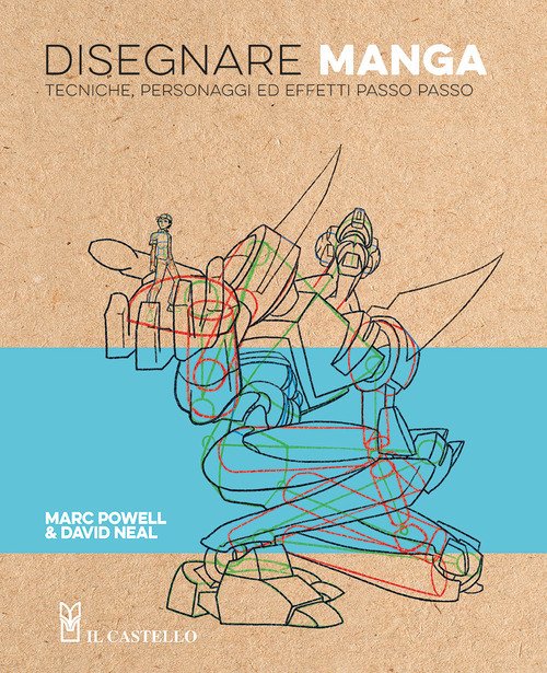 Disegnare manga. Tecniche, personaggi ed effetti passo passo