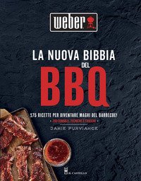 La nuova bibbia del bbq. 175 ricette per diventare maghi del barbecue!