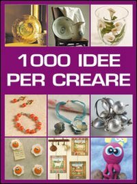 Mille idee per creare