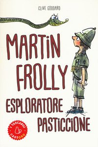 Martin Frolly. Esploratore pasticcione