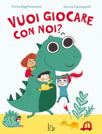 Vuoi giocare con noi? - Fulvia Degl'Innocenti, Aurora Cacciapuoti