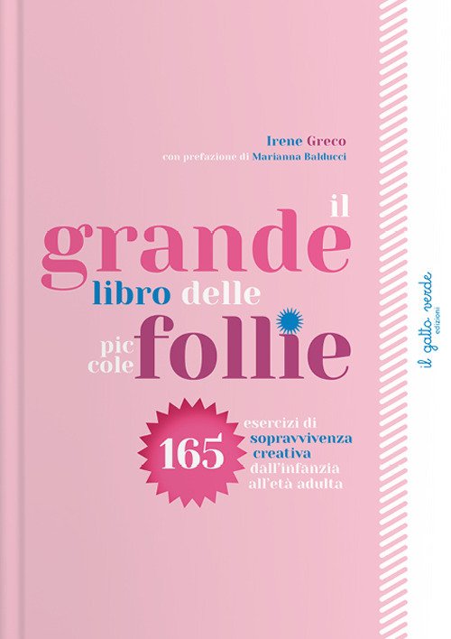Il grande libro delle piccole follie. 165 esercizi di sopravvivenza creativa dall'infanzia all'età adulta