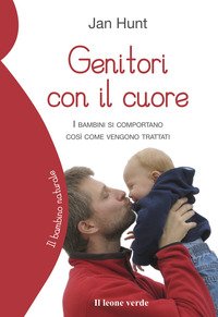 Genitori con il cuore. I bambini si Comportano così come vengono trattati
