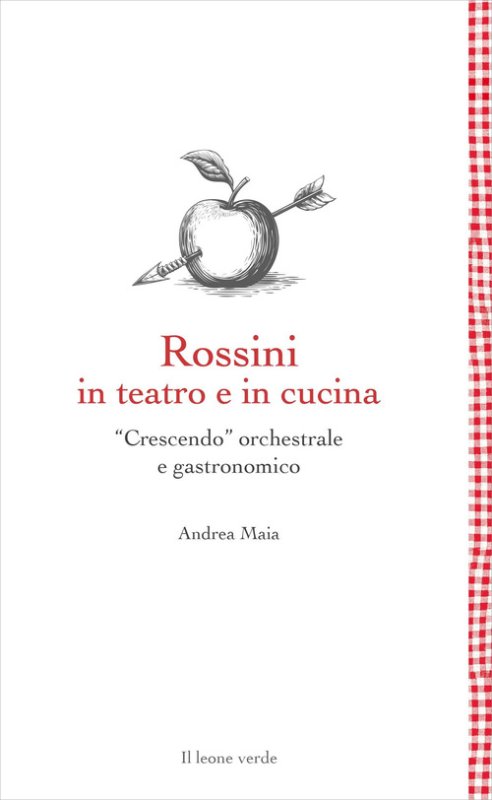 Rossini in teatro e in cucina. «Crescendo» orchestrale e gastronomico