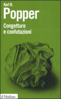 Congetture e confutazioni. Lo sviluppo della conoscenza scientifica