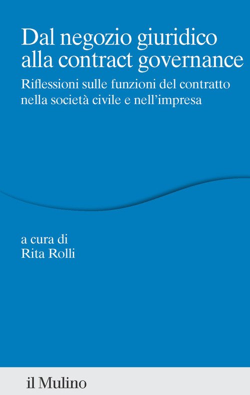 Dal negozio giuridico alla contract governance. Riflessioni sulle funzioni del contratto nella società civile e nell'impresa