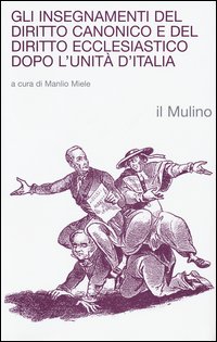 Gli insegnamenti del diritto canonico e del diritto ecclesiastico dopo l'Unità d'Italia