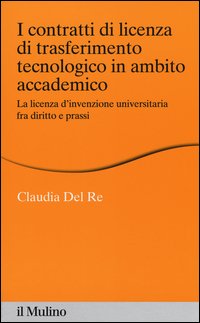 I contratti di licenza di trasferimento tecnologico in ambito accademico. La licenza d'invenzione universitaria fra diritto e prassi