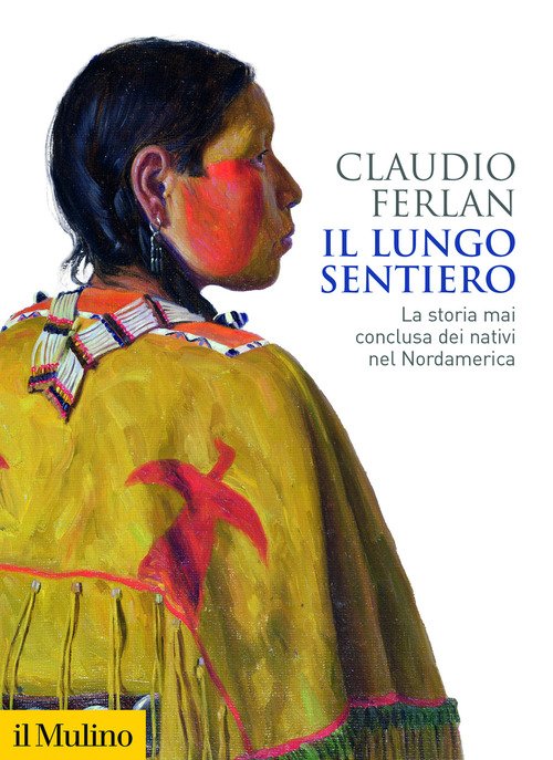 Il lungo sentiero. La storia mai conclusa dei nativi nel Nordamerica