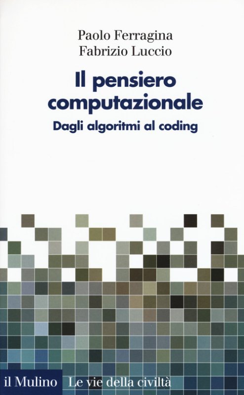 Il pensiero computazionale. Dagli algoritmi al coding