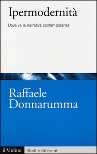 Ipermodernità. Dove va la narrativa contemporanea