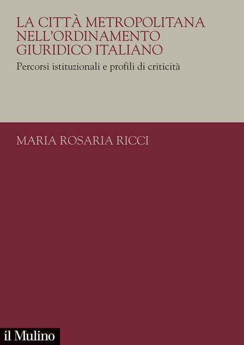 La città metropolitana nell'ordinamento giuridico italiano. Percorsi istituzionali e profili di criticità