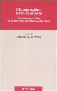 L'integrazione socio-sanitaria. Ricerca scientifica ed esperienze operative a confronto