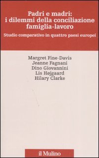 Padri e madri: i dilemmi della conciliazione famiglia-lavoro. Studio cmparativo in quattro paesi europei