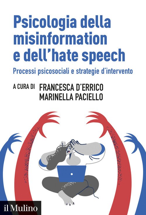 Psicologia della misinformation e dell'hate speech. Processi psicosociali e strategie d'intervento