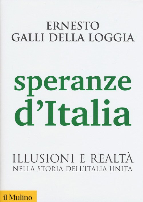 Speranze d'Italia. Illusioni e realtà nella storia dell'Italia unita