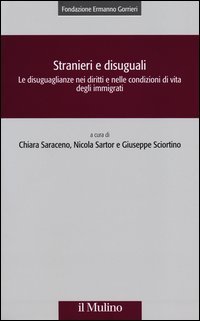 Stranieri e disuguali. Le disuguaglianze nei diritti e nelle condizioni di vita degli immigrati