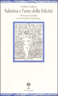 Sabrina e l'arte della felicità. Notiziario instabile di un cronista di provincia