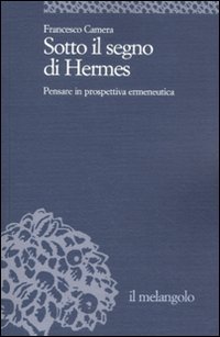 Sotto il segno di Hermes. Pensare in prospettiva ermeneutica