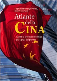 Atlante della Cina. Capire la crescita economica più rapida del pianeta