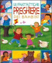 Le fantastiche preghiere dei bambini