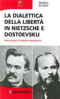 La dialettica della libertà in Nietzsche e Dostoevskij