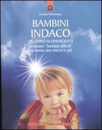 Bambini indaco. Un dono sconosciuto. Sembrano «bambini difficili» ma hanno una marcia in più